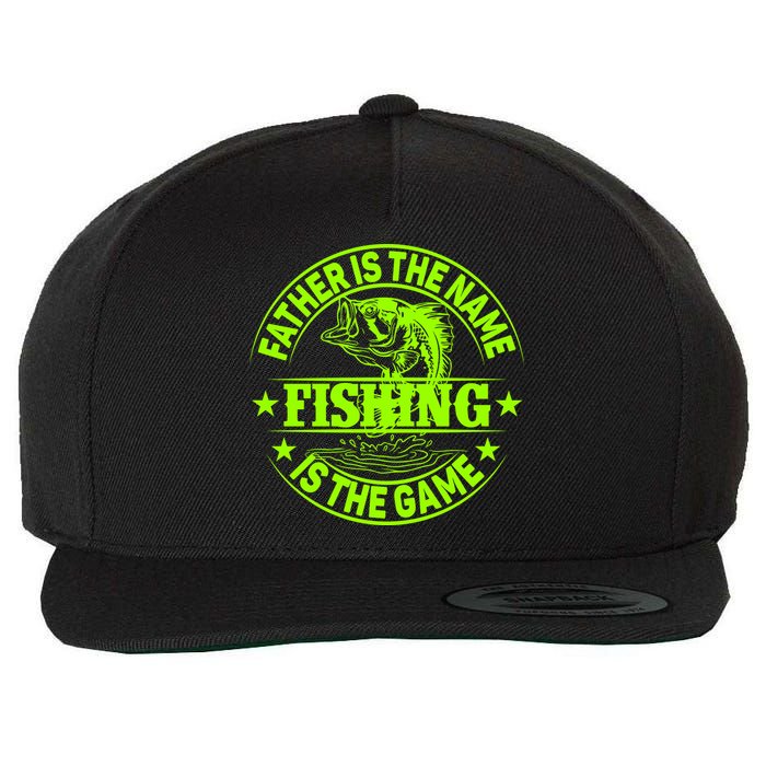 Father Is The Name Fishing Is The Game Wool Snapback Cap