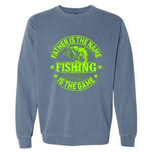 Father Is The Name Fishing Is The Game Garment-Dyed Sweatshirt