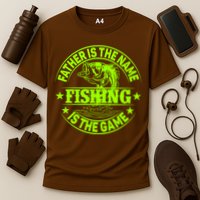 Father Is The Name Fishing Is The Game Performance Shirt