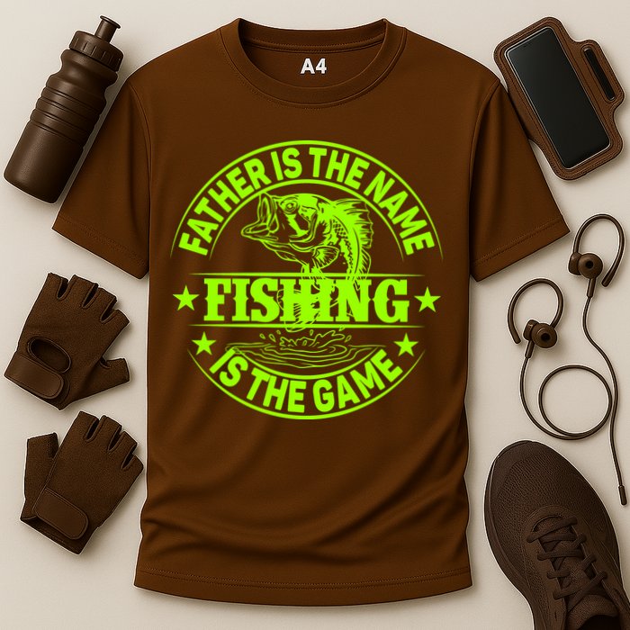 Father Is The Name Fishing Is The Game Performance Shirt