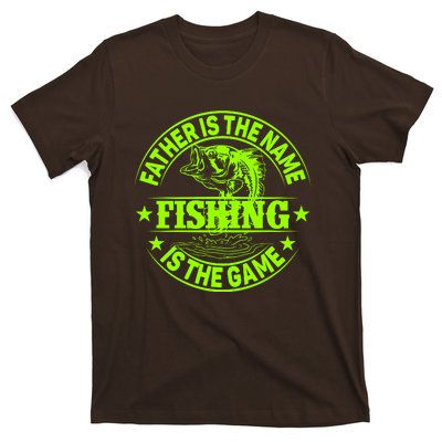 Father Is The Name Fishing Is The Game T-Shirt