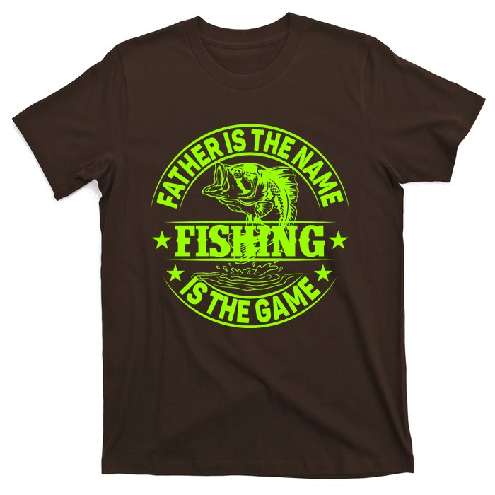 Father Is The Name Fishing Is The Game T-Shirt