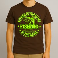 Father Is The Name Fishing Is The Game T-Shirt