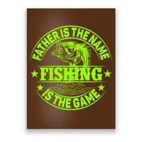 Father Is The Name Fishing Is The Game Poster