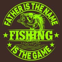 Father Is The Name Fishing Is The Game Poster