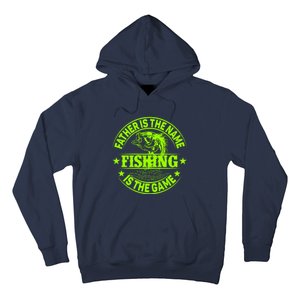 Father Is The Name Fishing Is The Game Hoodie