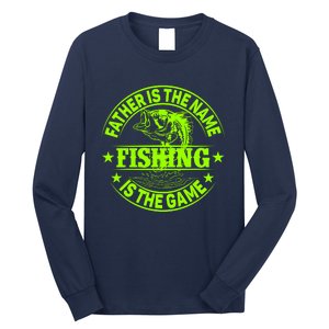 Father Is The Name Fishing Is The Game Long Sleeve Shirt