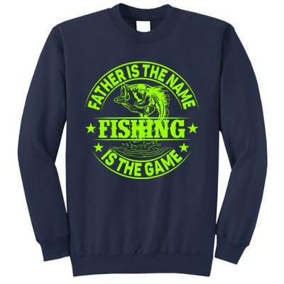 Father Is The Name Fishing Is The Game Sweatshirt