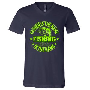 Father Is The Name Fishing Is The Game V-Neck T-Shirt