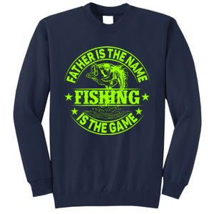 Father Is The Name Fishing Is The Game Tall Sweatshirt