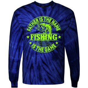 Father Is The Name Fishing Is The Game Tie-Dye Long Sleeve Shirt