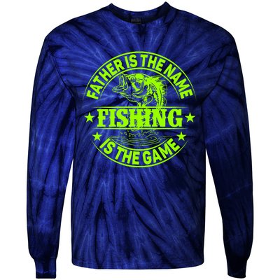 Father Is The Name Fishing Is The Game Tie-Dye Long Sleeve Shirt