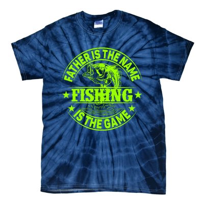 Father Is The Name Fishing Is The Game Tie-Dye T-Shirt