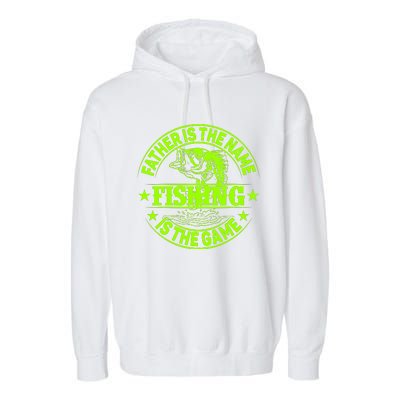 Father Is The Name Fishing Is The Game Garment-Dyed Fleece Hoodie