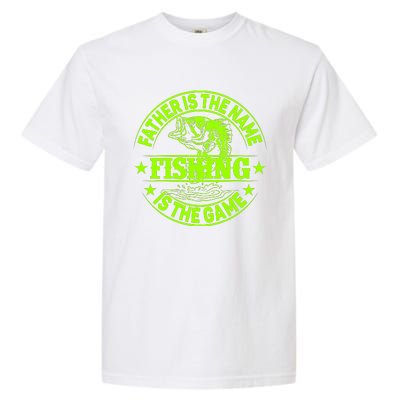 Father Is The Name Fishing Is The Game Garment-Dyed Heavyweight T-Shirt