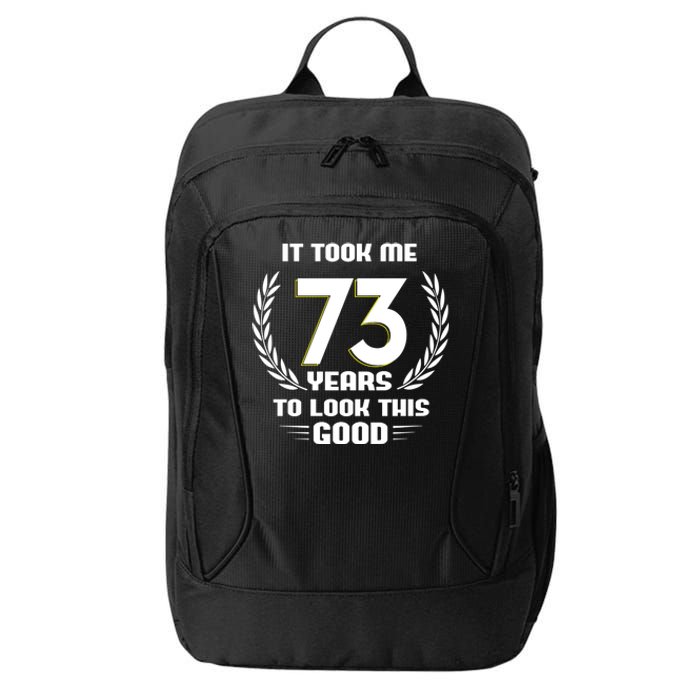 Funny It Took Me 73 Years To Look This Good Happy 73rd Birthday City Backpack