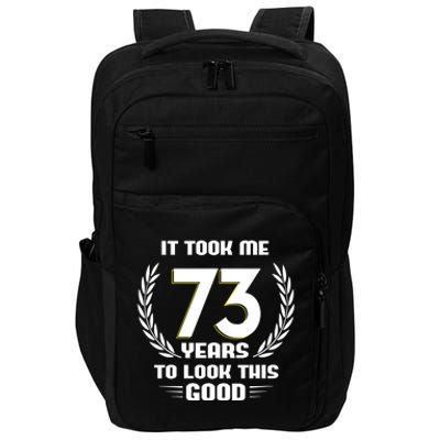 Funny It Took Me 73 Years To Look This Good Happy 73rd Birthday Impact Tech Backpack