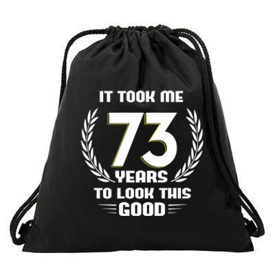 Funny It Took Me 73 Years To Look This Good Happy 73rd Birthday Drawstring Bag