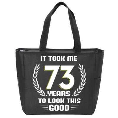 Funny It Took Me 73 Years To Look This Good Happy 73rd Birthday Zip Tote Bag