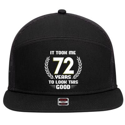 Funny It Took Me 72 Years To Look This Good Happy 72nd Birthday 7 Panel Mesh Trucker Snapback Hat