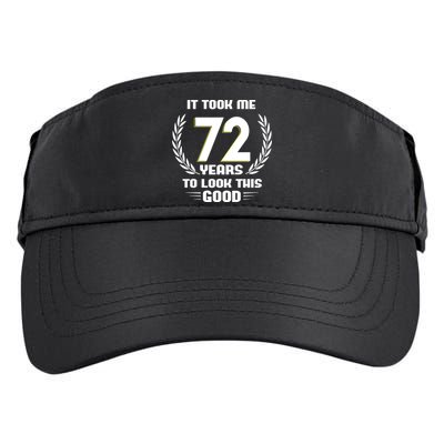 Funny It Took Me 72 Years To Look This Good Happy 72nd Birthday Adult Drive Performance Visor