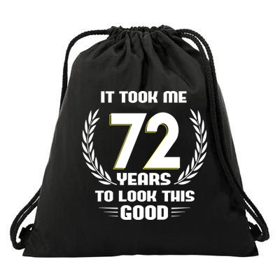 Funny It Took Me 72 Years To Look This Good Happy 72nd Birthday Drawstring Bag