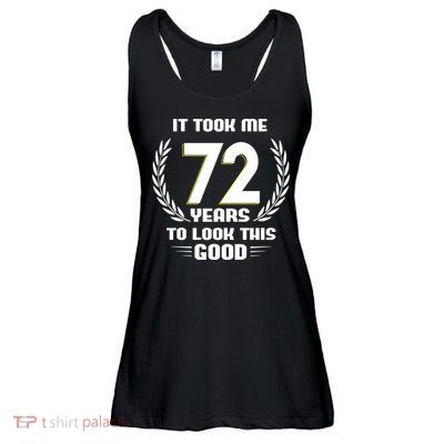 Funny It Took Me 72 Years To Look This Good Happy 72nd Birthday Ladies Essential Flowy Tank