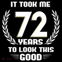 Funny It Took Me 72 Years To Look This Good Happy 72nd Birthday Flatbill Hat