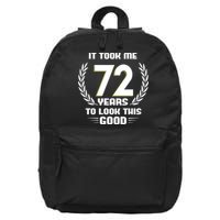 Funny It Took Me 72 Years To Look This Good Happy 72nd Birthday 16 in Basic Backpack
