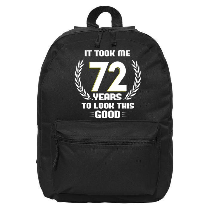 Funny It Took Me 72 Years To Look This Good Happy 72nd Birthday 16 in Basic Backpack