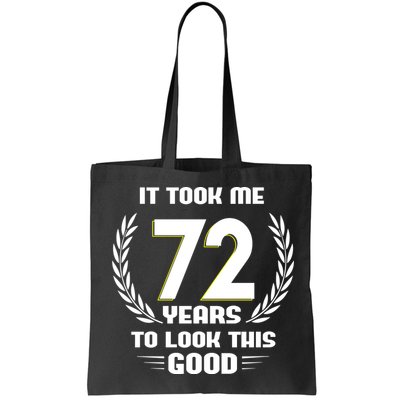 Funny It Took Me 72 Years To Look This Good Happy 72nd Birthday Bag