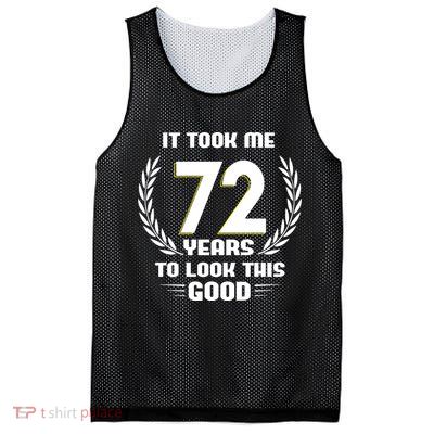 Funny It Took Me 72 Years To Look This Good Happy 72nd Birthday Mesh Reversible Basketball Jersey Tank