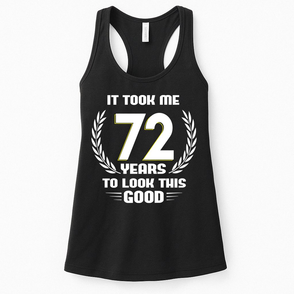Funny It Took Me 72 Years To Look This Good Happy 72nd Birthday Womens Tank Top