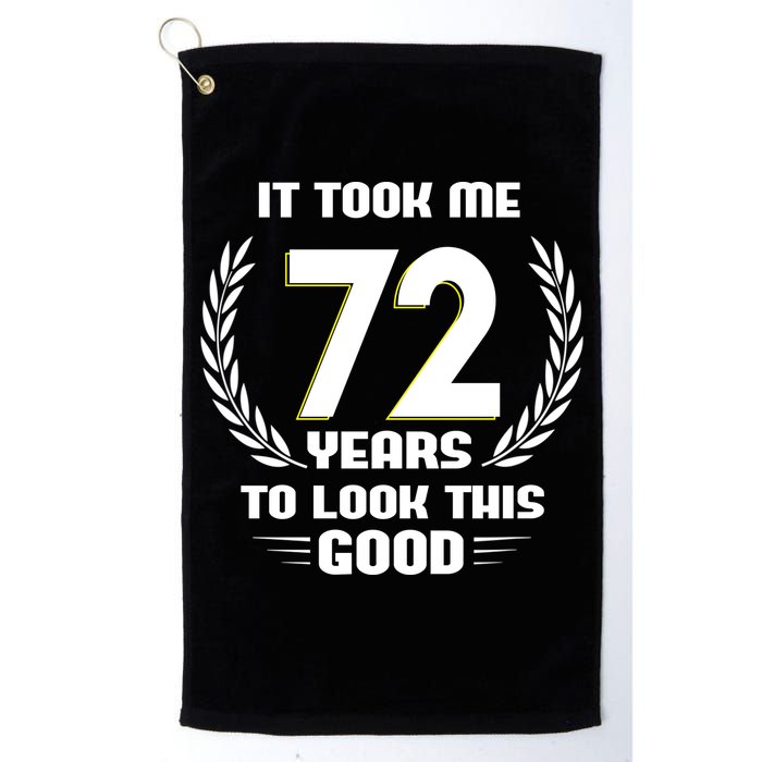 Funny It Took Me 72 Years To Look This Good Happy 72nd Birthday Golf Towel