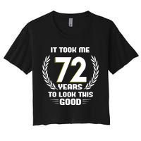Funny It Took Me 72 Years To Look This Good Happy 72nd Birthday Women's Crop Top Tee