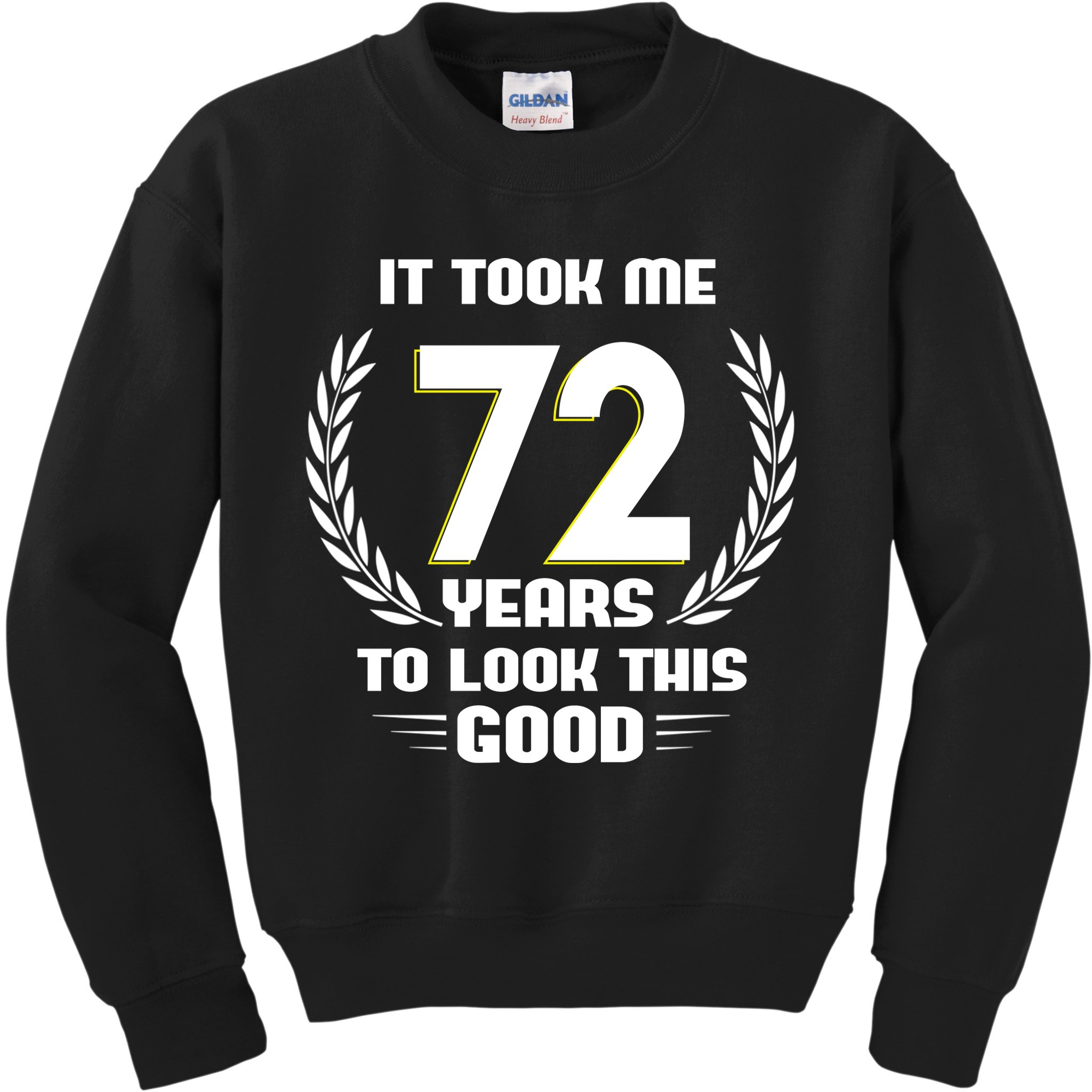 Funny It Took Me 72 Years To Look This Good Happy 72nd Birthday Kids Sweatshirt