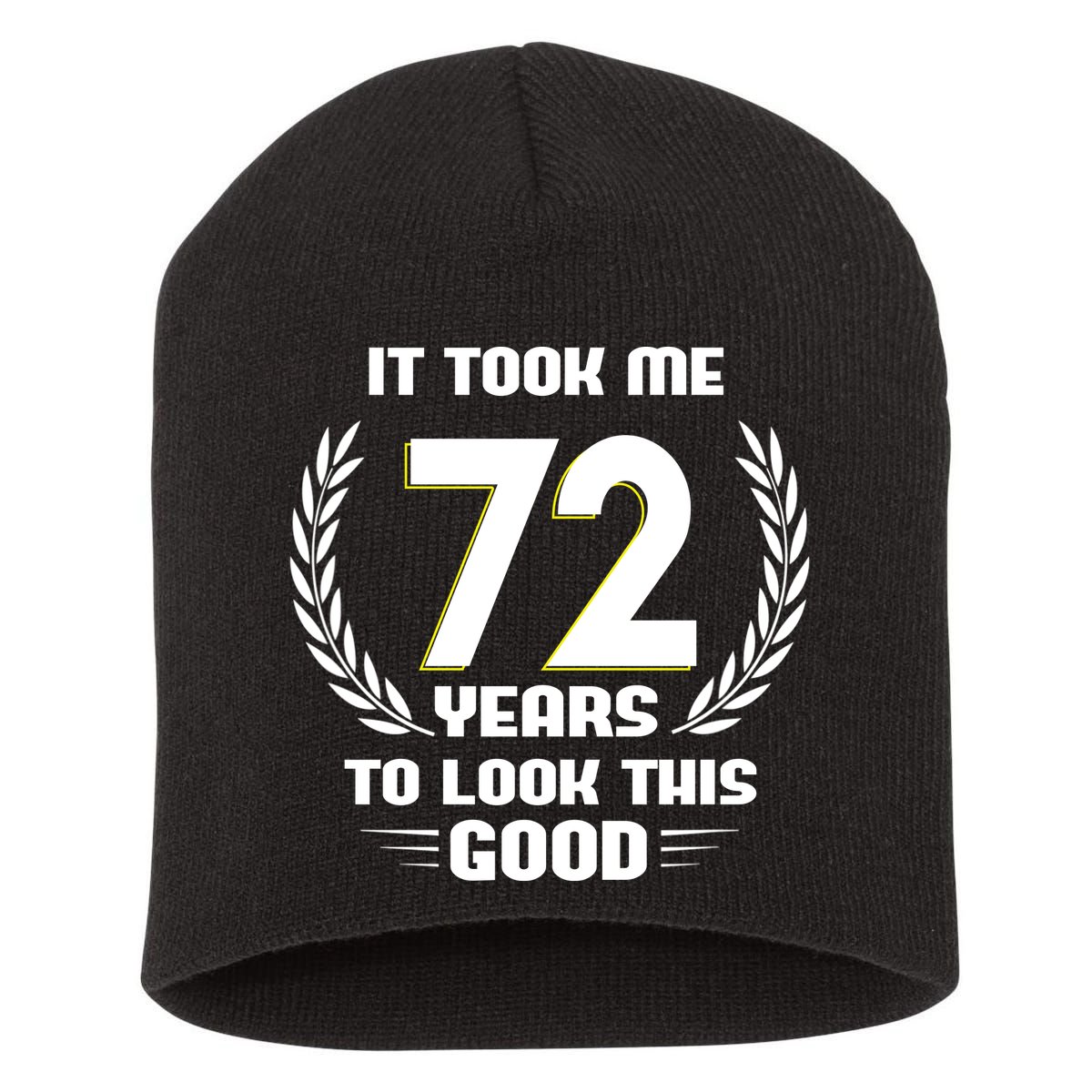 Funny It Took Me 72 Years To Look This Good Happy 72nd Birthday Short Acrylic Beanie