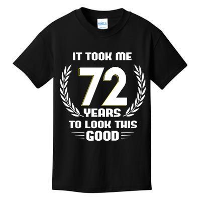 Funny It Took Me 72 Years To Look This Good Happy 72nd Birthday Kids T-Shirt