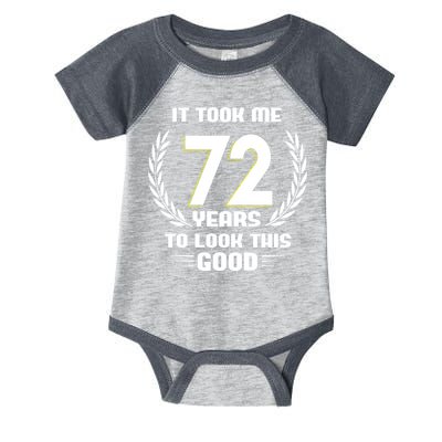 Funny It Took Me 72 Years To Look This Good Happy 72nd Birthday Infant Baby Jersey Bodysuit