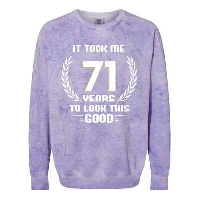 Funny It Took Me 71 Years To Look This Good Happy 71st Birthday Colorblast Crewneck Sweatshirt