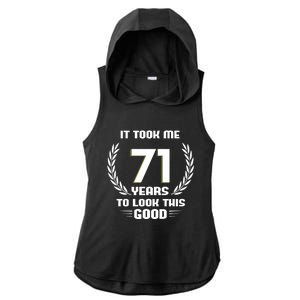 Funny It Took Me 71 Years To Look This Good Happy 71st Birthday Ladies PosiCharge Tri-Blend Wicking Draft Hoodie Tank