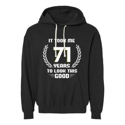 Funny It Took Me 71 Years To Look This Good Happy 71st Birthday Garment-Dyed Fleece Hoodie