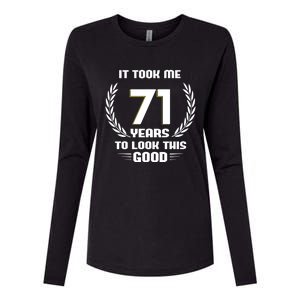 Funny It Took Me 71 Years To Look This Good Happy 71st Birthday Womens Cotton Relaxed Long Sleeve T-Shirt