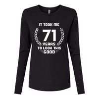 Funny It Took Me 71 Years To Look This Good Happy 71st Birthday Womens Cotton Relaxed Long Sleeve T-Shirt