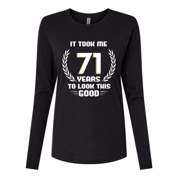 Funny It Took Me 71 Years To Look This Good Happy 71st Birthday Womens Cotton Relaxed Long Sleeve T-Shirt