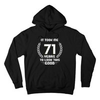 Funny It Took Me 71 Years To Look This Good Happy 71st Birthday Hoodie