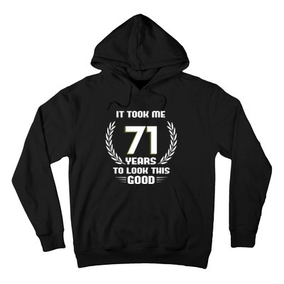 Funny It Took Me 71 Years To Look This Good Happy 71st Birthday Hoodie