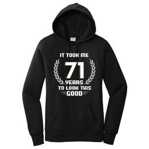 Funny It Took Me 71 Years To Look This Good Happy 71st Birthday Women's Pullover Hoodie