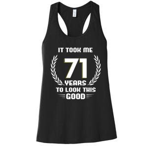 Funny It Took Me 71 Years To Look This Good Happy 71st Birthday Women's Racerback Tank