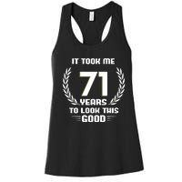 Funny It Took Me 71 Years To Look This Good Happy 71st Birthday Women's Racerback Tank